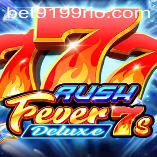 RushFever7sDeluxe: Descubra a Emoção do Novo Jogo em BET9199.COM